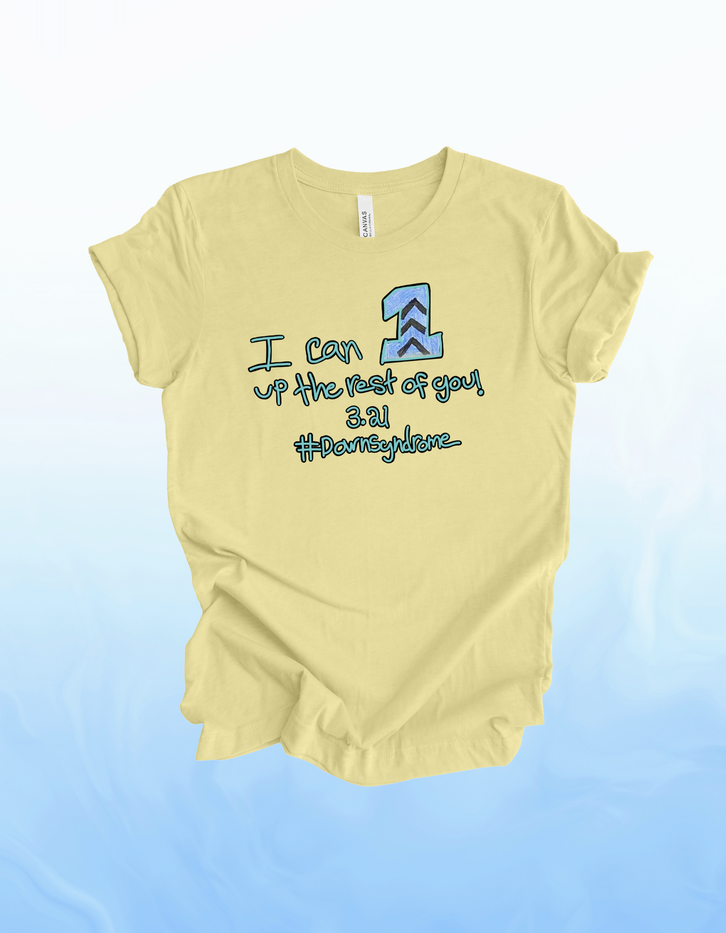 I can 1 up the rest of you | Adult t-shirt - Grace | Down Syndrome