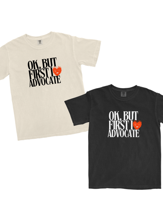 Ok, but First I Advocate – Heavyweight, Adult T-Shirt| Inclusive Neuroverse