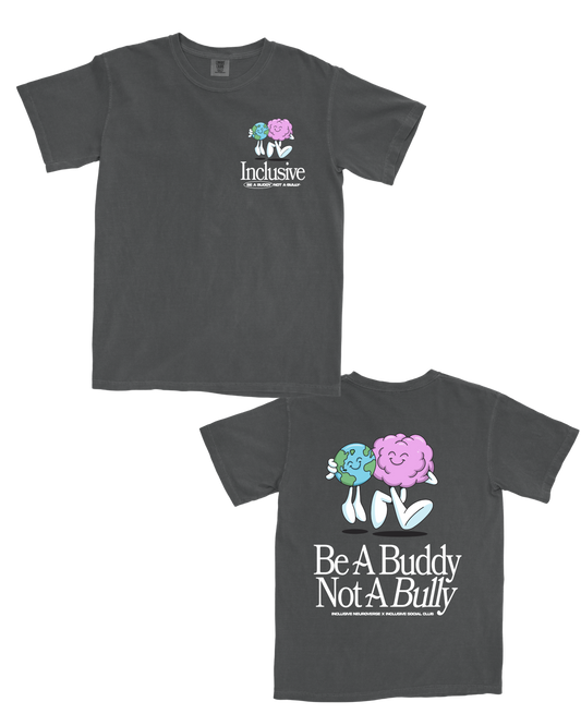 Be a buddy not a bully ™ x Inclusive Social Club Collab  - Adult t-shirt