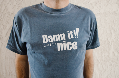 Just be nice T-Shirt – Heavyweight, Adult Unisex | Clean and explicit